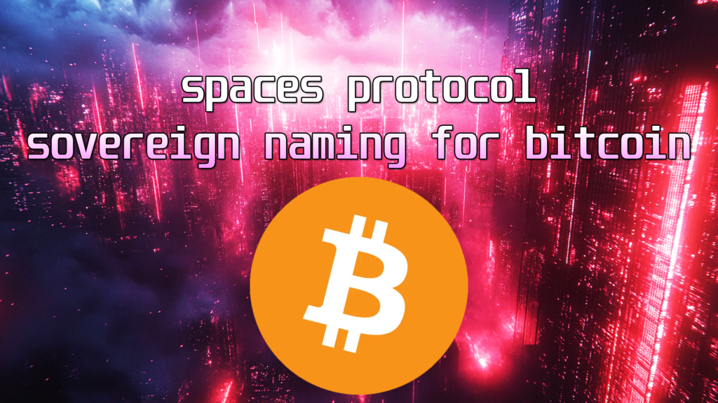 spaces-protocol-sovereign-naming-for-bitcoin